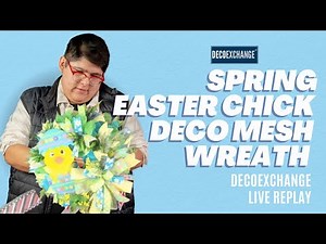 Spring Easter Chick Deco Mesh Wreath Tutorial | DecoExchange Live Replay