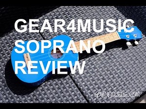 Got A Ukulele Reviews - Gear4Music Soprano