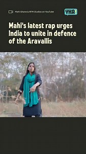 Mahi in her latest rap song Aravallis, Mahi Ghane names the violence hidden behind the language of development-where mountains are carved up, forests disappear, and power protects profit over people. Her words echo anger, urgency, and a refusal to stay silent as the land is handed over to those who see only money, not life. The Aravallis stand at the heart of North India's ecological balance-regulating groundwater, slowing desertification, and sustaining fragile ecosystems across states. As mini