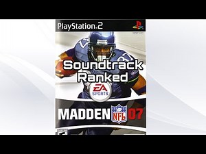 Madden NFL 07 Soundtrack Ranked