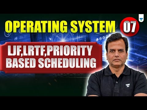 OS 07 | LJF, LRTF, PRIORITY BASED SCHEDULING | Khaleel Ahmad | GATE 2026 CS/IT