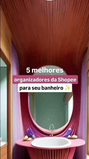 5 melhores organizadores da Shopee para seu banheiro