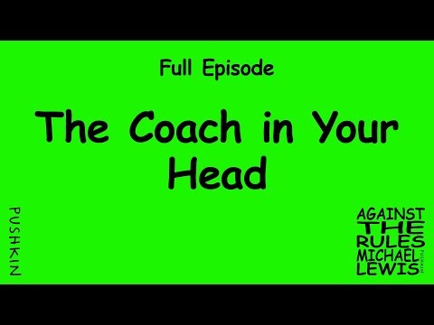 The Coach in Your Head | Against the Rules with Michael Lewis