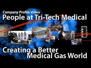 Company Profile Video: People at Tri Tech Medical Creating a Better Medical Gas World