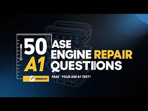 "50 ASE Engine Repair Questions & Answers | ASE A1 Practice Test for Certification Prep"