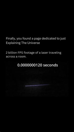 Explaining The Universe on Instagram: "At 2 billion frames per second, watching a laser cross a room reveals an entirely new world of motion. What appears instantaneous to the human eye suddenly becomes a slow, glowing wave of light creeping forward, illuminating dust particles and surfaces in its path. Each frame captures the laser pulse advancing just a few millimeters at a time, scattering faint reflections as it interacts with the air. You can actually see the light itself move — the beam’s