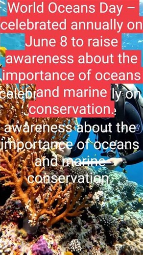 World Oceans Day – celebrated annually on June 8 to raise awareness about the importance of oceans a