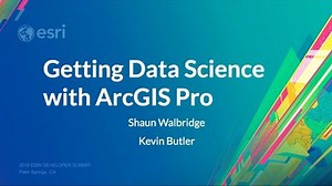 Getting Data Science with ArcGIS Pro