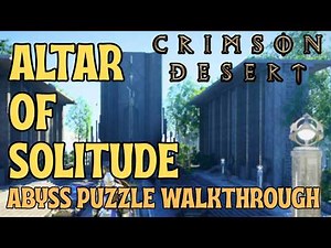 Crimson Desert ALTAR OF SOLITUDE Abyss Puzzle - Walkthrough and Puzzle Solution