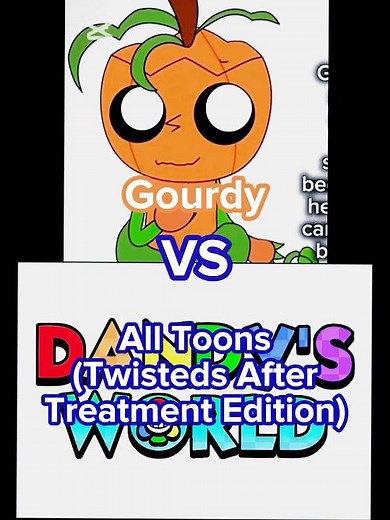 Gourdy VS All Toons (Twisted After Treatments Edition) || Dandy’s World VS Edit