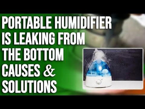 My Portable Humidifier Is Leaking from the Bottom – Reasons and Quick Solutions