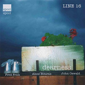 Fred Frith & Anne Bourne & John Oswald – Dearness (2001, CD)