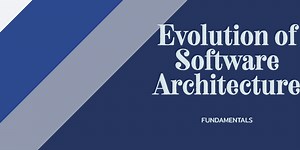 Evolution of Software Architecture
