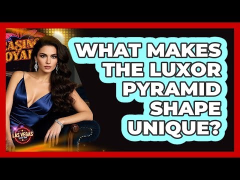 What Makes The Luxor Pyramid Shape Unique?