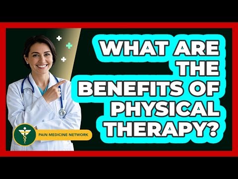 What Are the Benefits of Physical Therapy?