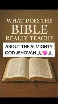 WHAT DOES THE BIBLE REALLY TEACH ABOUT THE ALMIGHTY GOD JEHOVAH