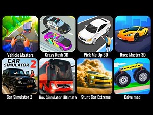 Vehicle Masters, Crazy Rush,Race Master, Car Simulator 2,Bus Simulator, Pick Me Up, Drive mad