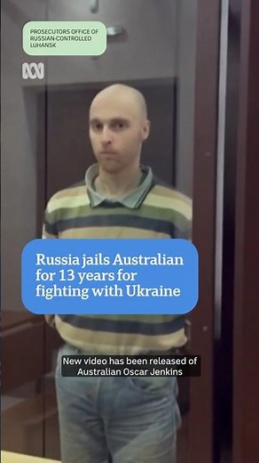 Russia jails Australian Oscar Jenkins for 13 years for fighting with Ukraine | The World | ABC NEWS