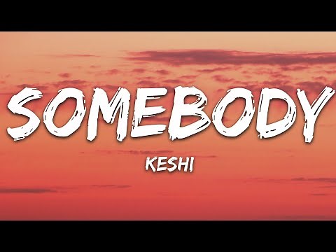 keshi - SOMEBODY (Lyrics)