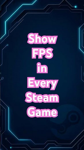 🎮 How to Show FPS in Every Steam Game