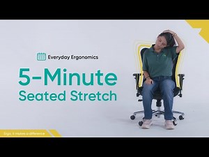 Everyday Ergonomics | 5-Minute Seated Stretches