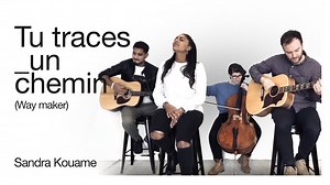 Tu traces un chemin (Way Maker cover) _Sandra Kouame