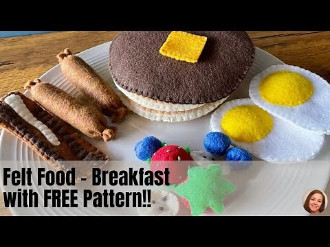 DIY Felt Food - Breakfast - Pancakes & Syrup, Eggs, Sausage & Bacon, with Fruit + FREE Pattern