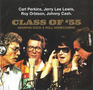 Carl Perkins, Jerry Lee Lewis, Roy Orbison, Johnny Cash - Class Of '55: Memphis Rock & Roll Homecoming
