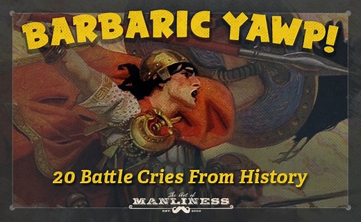 Sound Your Barbaric Yawp! 20 Battle Cries Through the Ages