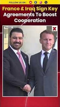 #watch | France And Iraq Sign Key Agreements In Paris To Strengthen Cooperation #shorts