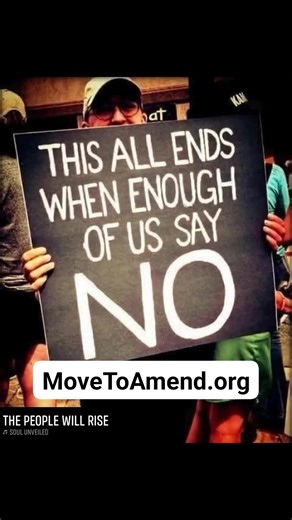 ✊ The People Have the Power to Say NO! ​The sign in this photo says it all: "THIS ALL ENDS WHEN ENOUGH OF US SAY NO." ​We, the People, are the ultimate source of political power. When we rise up together and demand a constitutional amendment to abolish corporate personhood and money as speech, we will win! ​📜 History Proves It's Possible ​The U.S. Constitution has been amended 27 (28 if you include ERA) times, and many of the most significant changes came because ordinary Americans organized, m