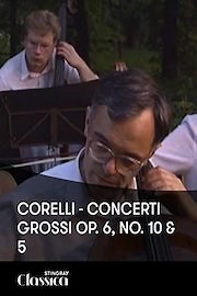 Corelli - Concerti Grossi Op. 6, No. 10 and 5
