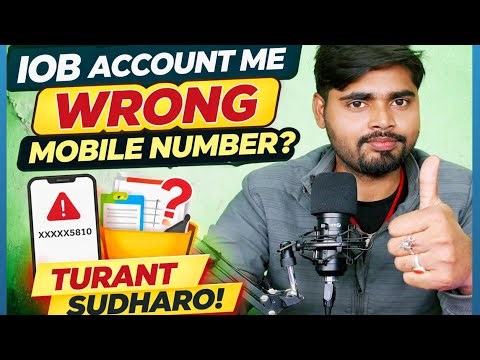IOB Account Me Wrong Mobile Number Update Ho Jaye To Kya Kare?