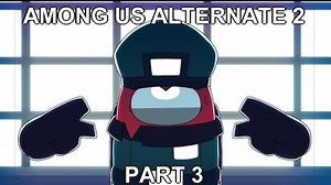 Among Us Animation Alternate 2 Part 3 - Obscure