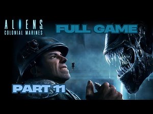 Aliens Colonial Marines Collectors Edition Full Gameplay Walkthrough Campaign Part 11 No Commentary