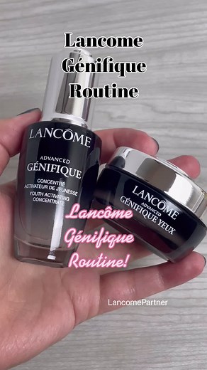 Effective Skincare Routine with Lancôme Génifique Products