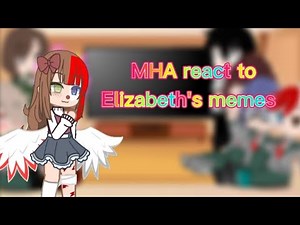 MHA react to Afton family||Elizabeth afton||original||