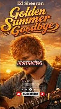 Ed Sheeran - Golden Summer Goodbye 🎶🎸 (Lyrics) #edsheeran #shorts
