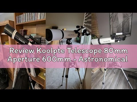 Review Koolpte Telescope 80mm Aperture 600mm - Astronomical Portable Refracting, Fully Multi-Coated