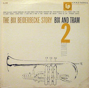 Bix Beiderbecke - The Bix Beiderbecke Story: Volume 2 - Bix And Tram