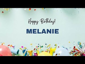MELANIE Happy Birthday Song – Happy Birthday MELANIE