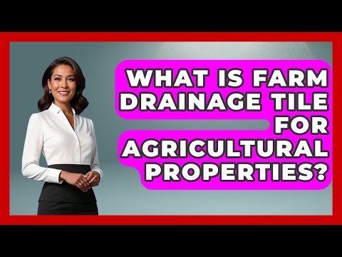 What Is Farm Drainage Tile For Agricultural Properties? - Farm Wealth Network