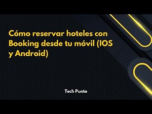 Cómo reservar hoteles con Booking desde tu móvil (IOS y Android)