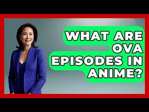 What Are OVA Episodes In Anime? - Japan Past and Present