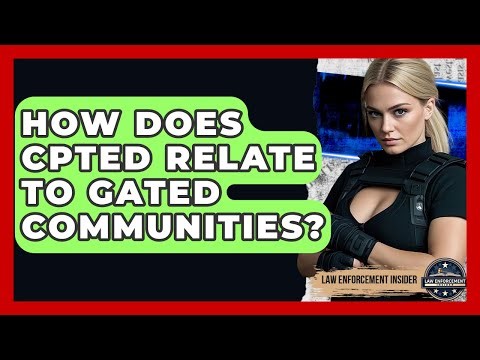 How Does CPTED Relate To Gated Communities? - Law Enforcement Insider