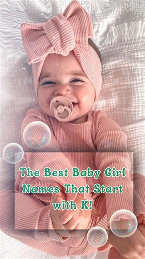 The Best Baby Girl Names That Start with K! #babygirl #babynames #baby #Top10 #rainbowbaby | BabyLoe