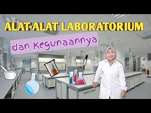 ALAT-ALAT LABORATORIUM DAN KEGUNAANNYA