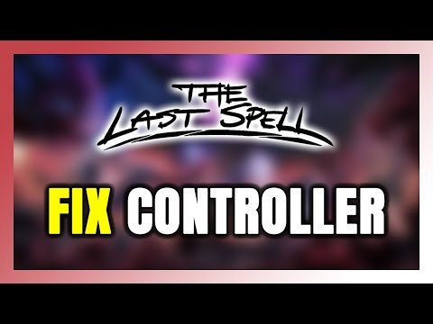 How to FIX The Last Spell Controller/Gamepad Not Working on PC