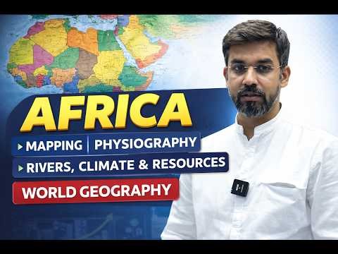 LEC-8, AFRICA :Mapping |PHYSIOGRAPHY | Rivers, Climate & Resources | World Geography | BY AMIT KUMAR