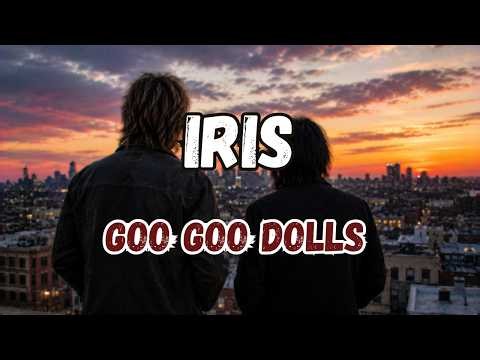 Goo Goo Dolls - Iris (Lyrics)